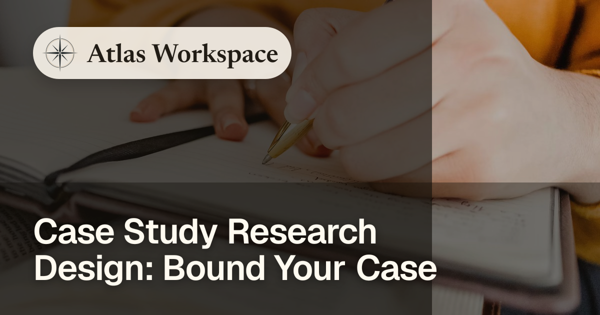 Case Study Research Design: Bound Your Case