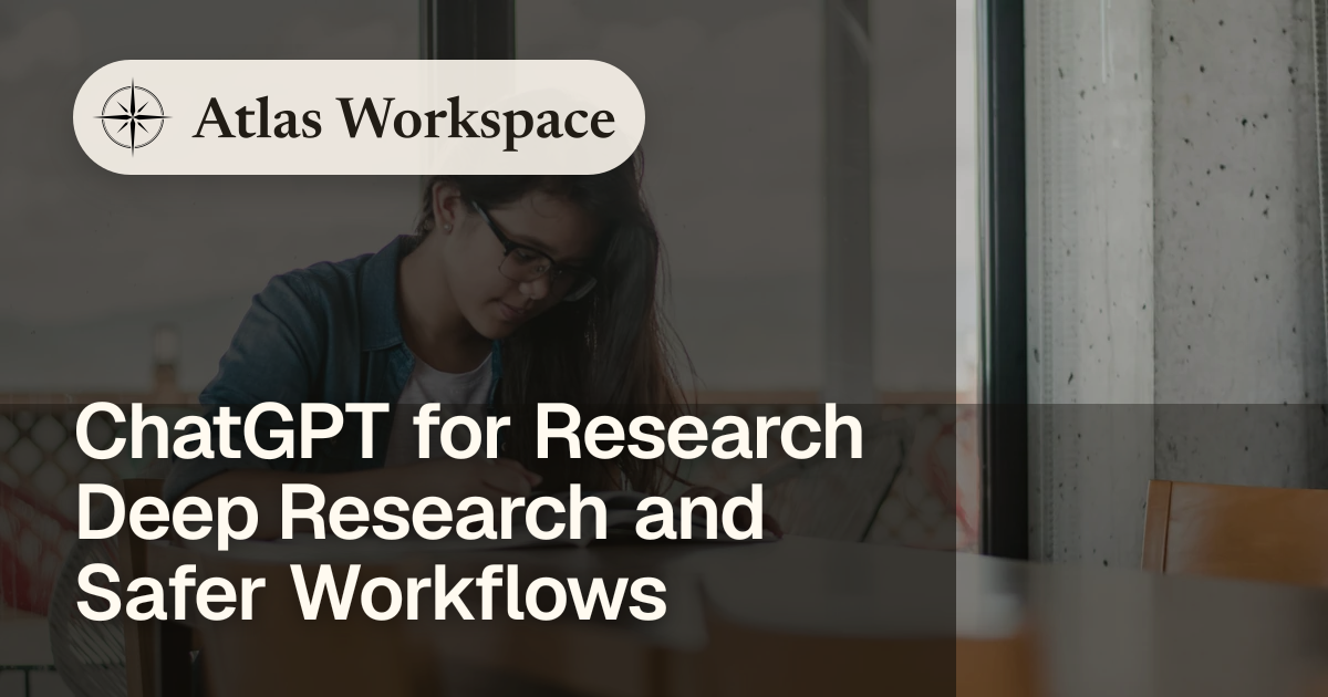 ChatGPT for Research Deep Research and Safer Workflows